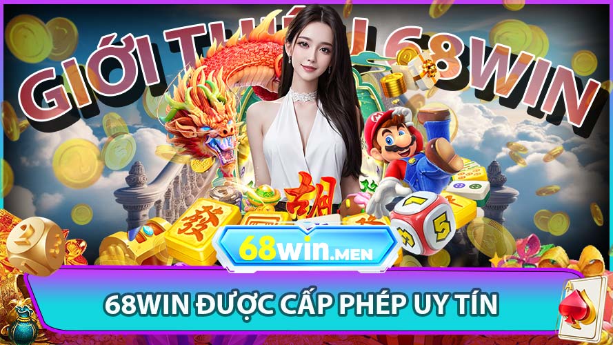 Nhà cái 68win được cấp phép hoạt động uy tín
