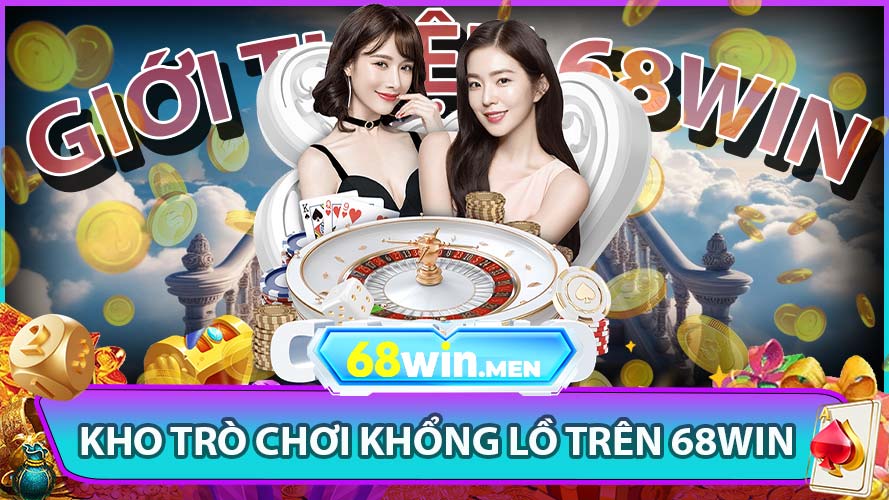 Kho trò chơi khổng lồ trên 68win